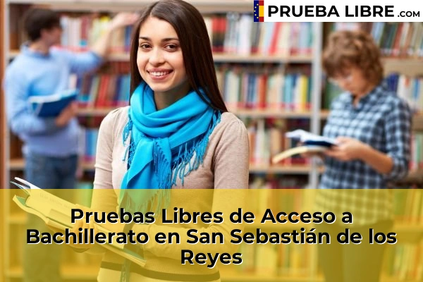 Pruebas Libres de Acceso a Bachillerato en Madrid 77 Pruebas Libres de Acceso a Bachillerato en San Sebastián de los Reyes