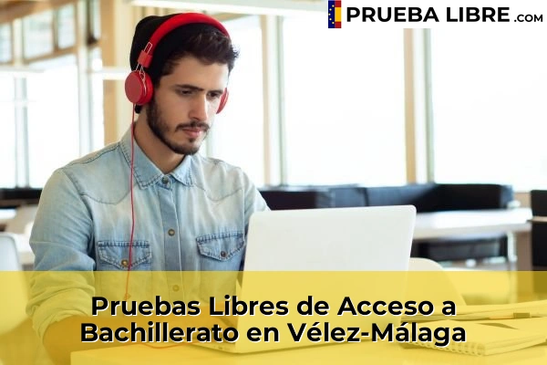 Pruebas Libres de Acceso a Bachillerato en Vélez-Málaga