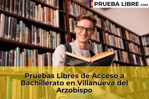 Pruebas Libres de Acceso a Bachillerato en Linares 67 Pruebas Libres de Acceso a Bachillerato en Villanueva del Arzobispo