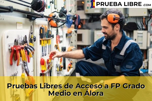 Pruebas Libres de Acceso a FP Grado Medio en Alhaurín de la Torre 49 Pruebas Libres de Acceso a FP Grado Medio en Álora