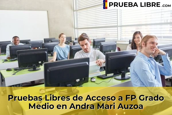 Pruebas Libres de Acceso a FP Grado Medio en Erandiogoikoa 50 Pruebas Libres de Acceso a FP Grado Medio en Andra Mari Auzoa