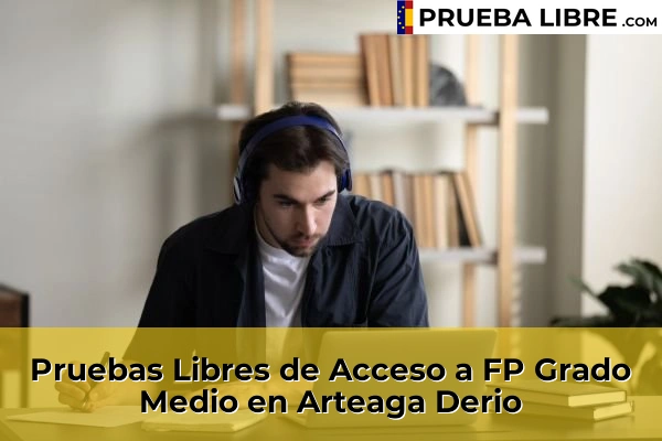 Pruebas Libres de Acceso a FP Grado Medio en Erandiogoikoa 55 Pruebas Libres de Acceso a FP Grado Medio en Arteaga Derio