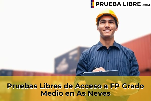 Pruebas Libres de Acceso a FP Grado Medio en Pontevedra 20 Pruebas Libres de Acceso a FP Grado Medio en As Neves
