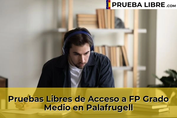 Pruebas Libres de Acceso a FP Grado Medio en Sant Feliu de Guíxols 59 Pruebas Libres de Acceso a FP Grado Medio en Palafrugell