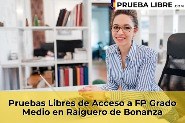 Pruebas Libres de Acceso a FP Grado Medio en Monforte del Cid 108 Pruebas Libres de Acceso a FP Grado Medio en Raiguero de Bonanza