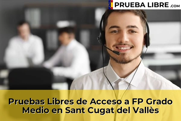 Pruebas Libres de Acceso a FP Grado Medio en Sant Quirze del Vallès 136 Pruebas Libres de Acceso a FP Grado Medio en Sant Cugat del Vallès