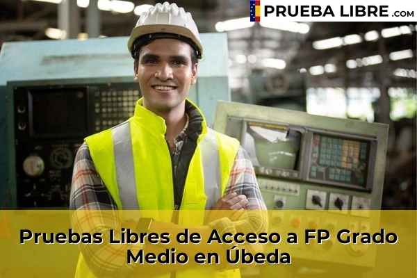 Pruebas Libres de Acceso a FP Grado Medio en Fuente Álamo 63 Pruebas Libres de Acceso a FP Grado Medio en Úbeda
