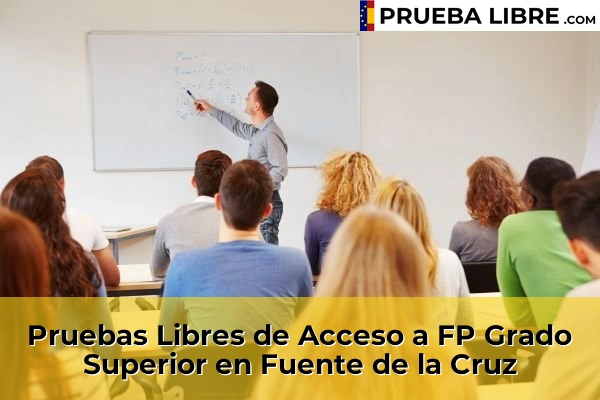 Pruebas Libres de Acceso a FP Grado Superior en Fuente de la Cruz