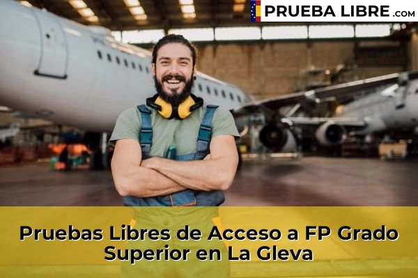 Pruebas Libres de Acceso a FP Grado Superior en El Prat de Llobregat 89 Pruebas Libres de Acceso a FP Grado Superior en La Gleva