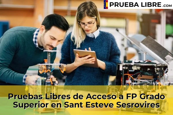 Pruebas Libres de Acceso a FP Grado Superior en El Prat de Llobregat 137 Pruebas Libres de Acceso a FP Grado Superior en Sant Esteve Sesrovires