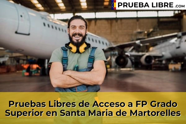 Pruebas Libres de Acceso a FP Grado Superior en El Prat de Llobregat 155 Pruebas Libres de Acceso a FP Grado Superior en Santa Maria de Martorelles