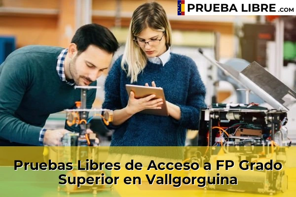 Pruebas Libres de Acceso a FP Grado Superior en El Prat de Llobregat 171 Pruebas Libres de Acceso a FP Grado Superior en Vallgorguina