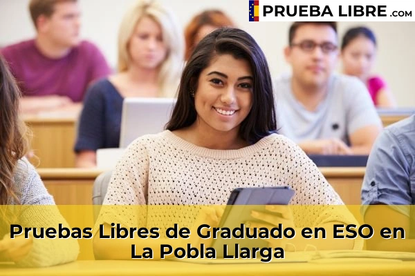 Pruebas Libres de Graduado en ESO en Xirivella 152 Pruebas Libres de Graduado en ESO en La Pobla Llarga