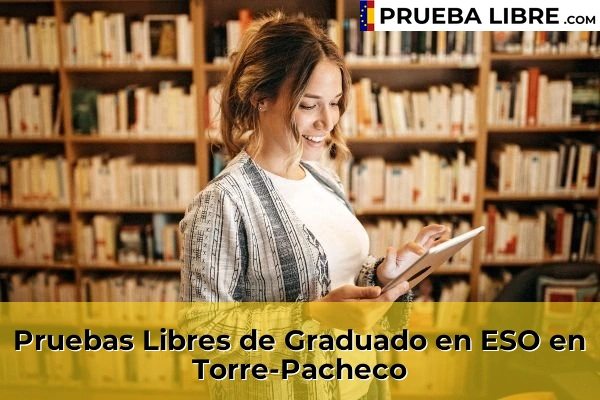 Pruebas Libres de Graduado en ESO en Torre-Pacheco