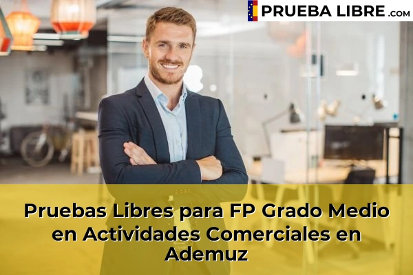 Pruebas Libres para FP Grado Medio en Actividades Comerciales en La Pobla Llarga 44 Pruebas Libres para FP Grado Medio en Actividades Comerciales en Ademuz