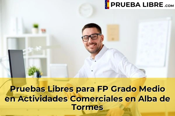 Pruebas Libres para FP Grado Medio en Actividades Comerciales en Juzbado 44 Pruebas Libres para FP Grado Medio en Actividades Comerciales en Alba de Tormes