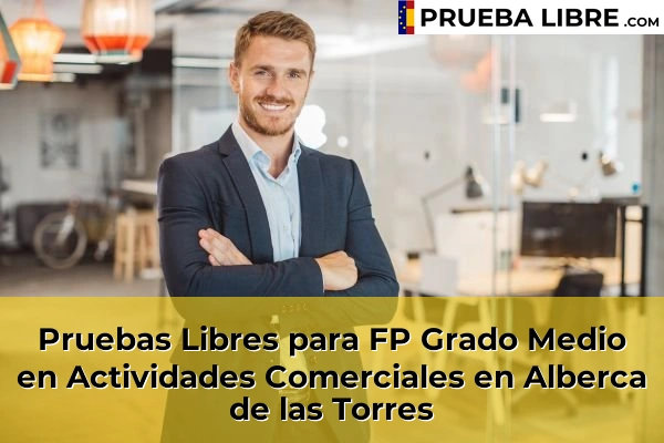 Pruebas Libres para FP Grado Medio en Actividades Comerciales en Alberca de las Torres