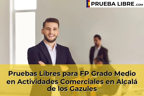 Pruebas Libres para FP Grado Medio en Actividades Comerciales en San Enrique 44 Pruebas Libres para FP Grado Medio en Actividades Comerciales en Alcalá de los Gazules