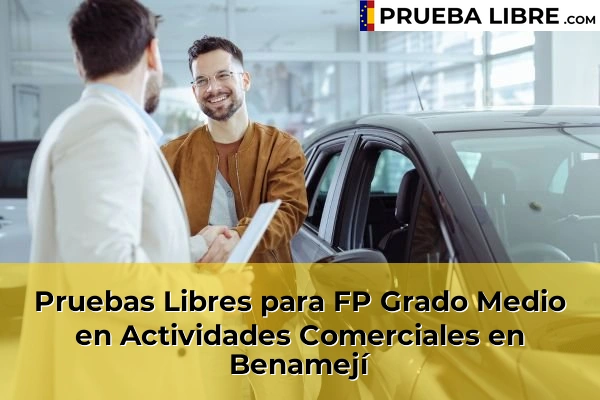 Pruebas Libres para FP Grado Medio en Actividades Comerciales en El Higuerón 49 Pruebas Libres para FP Grado Medio en Actividades Comerciales en Benamejí