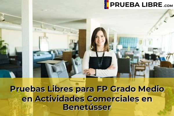 Pruebas Libres para FP Grado Medio en Actividades Comerciales en La Pobla Llarga 79 Pruebas Libres para FP Grado Medio en Actividades Comerciales en Benetússer