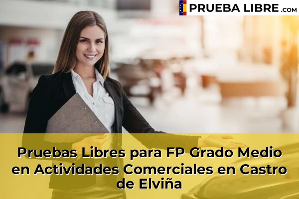 Pruebas Libres para FP Grado Medio en Actividades Comerciales en Peñarredonda 64 Pruebas Libres para FP Grado Medio en Actividades Comerciales en Castro de Elviña
