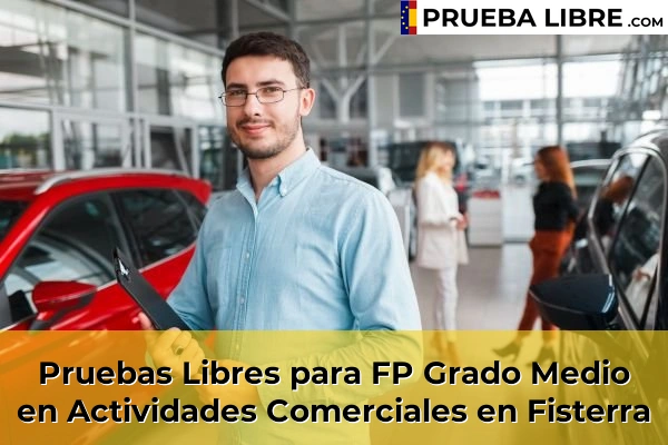 Pruebas Libres para FP Grado Medio en Actividades Comerciales en Peñarredonda 72 Pruebas Libres para FP Grado Medio en Actividades Comerciales en Fisterra