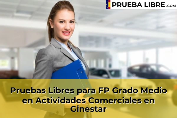 Pruebas Libres para FP Grado Medio en Actividades Comerciales en Torredembarra 55 Pruebas Libres para FP Grado Medio en Actividades Comerciales en Ginestar