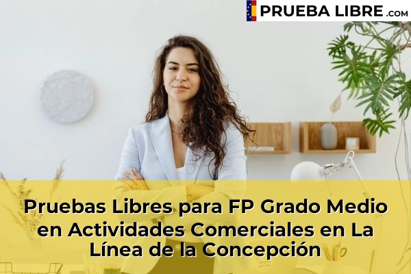 Pruebas Libres para FP Grado Medio en Actividades Comerciales en San Enrique 63 Pruebas Libres para FP Grado Medio en Actividades Comerciales en La Línea de la Concepción