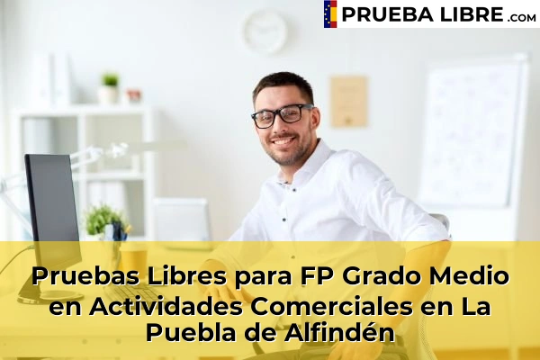 Pruebas Libres para FP Grado Medio en Actividades Comerciales en Zuera 55 Pruebas Libres para FP Grado Medio en Actividades Comerciales en La Puebla de Alfindén