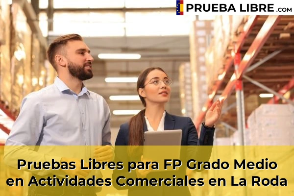 Pruebas Libres para FP Grado Medio en Actividades Comerciales en Villarrobledo 49 Pruebas Libres para FP Grado Medio en Actividades Comerciales en La Roda