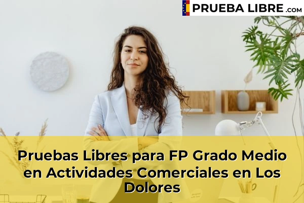 Pruebas Libres para FP Grado Medio en Actividades Comerciales en Los Dolores