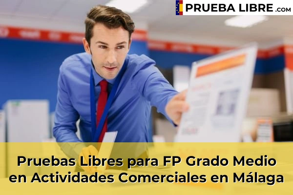Pruebas Libres para FP Grado Medio en Actividades Comerciales en Almayate Bajo 74 Pruebas Libres para FP Grado Medio en Actividades Comerciales en Málaga