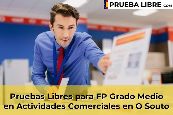 Pruebas Libres para FP Grado Medio en Actividades Comerciales en Peñarredonda 85 Pruebas Libres para FP Grado Medio en Actividades Comerciales en O Souto