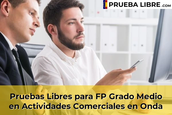 Pruebas Libres para FP Grado Medio en Actividades Comerciales en Alcalà de Xivert 66 Pruebas Libres para FP Grado Medio en Actividades Comerciales en Onda