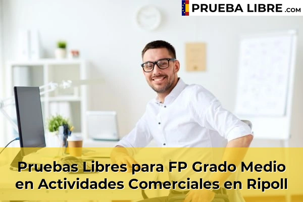 Pruebas Libres para FP Grado Medio en Actividades Comerciales en Castelló d'Empúries 63 Pruebas Libres para FP Grado Medio en Actividades Comerciales en Ripoll