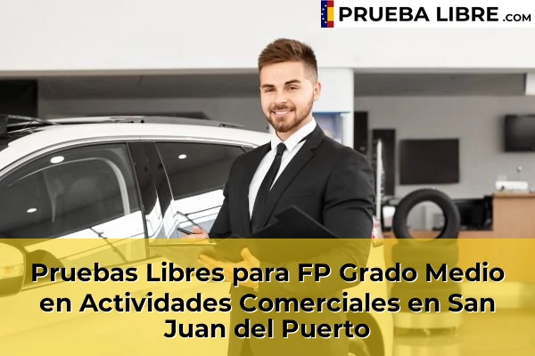 Pruebas Libres para FP Grado Medio en Actividades Comerciales en San Juan del Puerto