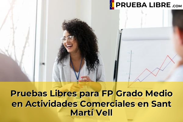 Pruebas Libres para FP Grado Medio en Actividades Comerciales en Castelló d'Empúries 71 Pruebas Libres para FP Grado Medio en Actividades Comerciales en Sant Martí Vell