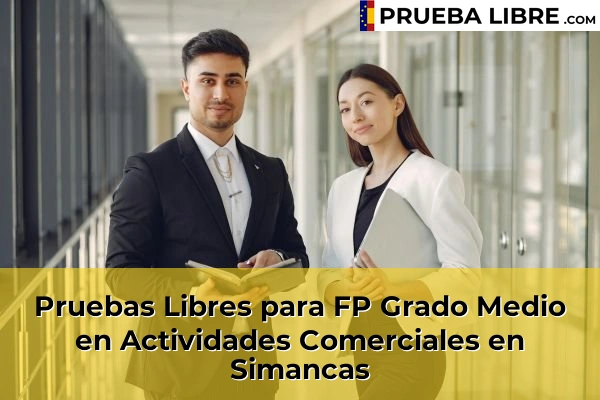Pruebas Libres para FP Grado Medio en Actividades Comerciales en La Parrilla 51 Pruebas Libres para FP Grado Medio en Actividades Comerciales en Simancas