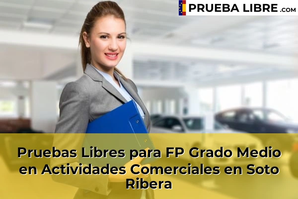 Pruebas Libres para FP Grado Medio en Actividades Comerciales en Santa Eulalia 74 Pruebas Libres para FP Grado Medio en Actividades Comerciales en Soto Ribera