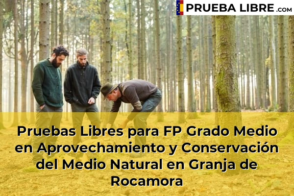 Pruebas Libres para FP Grado Medio en Aprovechamiento y Conservación del Medio Natural en Granja de Rocamora