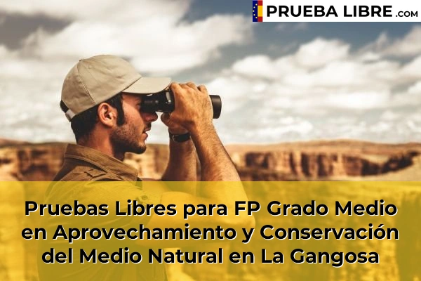 Pruebas Libres para FP Grado Medio en Aprovechamiento y Conservación del Medio Natural en Santa María del Águila 68 Pruebas Libres para FP Grado Medio en Aprovechamiento y Conservación del Medio Natural en La Gangosa