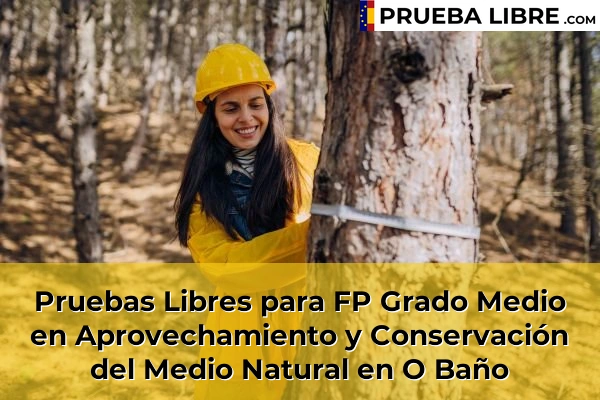 Pruebas Libres para FP Grado Medio en Aprovechamiento y Conservación del Medio Natural en O Baño