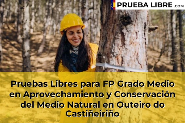 Pruebas Libres para FP Grado Medio en Aprovechamiento y Conservación del Medio Natural en Outeiro do Castiñeiriño
