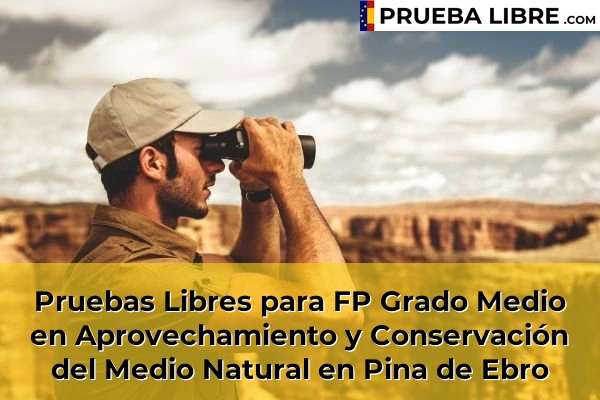 Pruebas Libres para FP Grado Medio en Aprovechamiento y Conservación del Medio Natural en San Gregorio 61 Pruebas Libres para FP Grado Medio en Aprovechamiento y Conservación del Medio Natural en Pina de Ebro