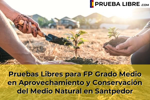 Pruebas Libres para FP Grado Medio en Aprovechamiento y Conservación del Medio Natural en Sant Pere de Riudebitlles 158 Pruebas Libres para FP Grado Medio en Aprovechamiento y Conservación del Medio Natural en Santpedor