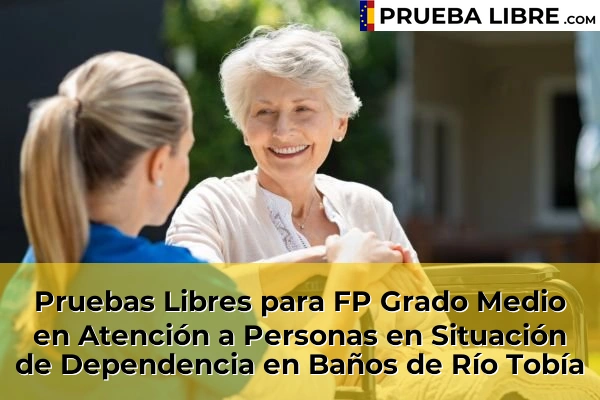 Pruebas Libres para FP Grado Medio en Atención a Personas en Situación de Dependencia en San Asensio 46 Pruebas Libres para FP Grado Medio en Atención a Personas en Situación de Dependencia en Baños de Río Tobía