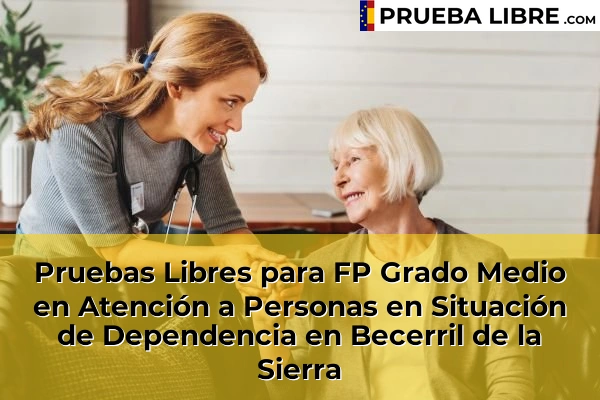 Pruebas Libres para FP Grado Medio en Atención a Personas en Situación de Dependencia en Becerril de la Sierra