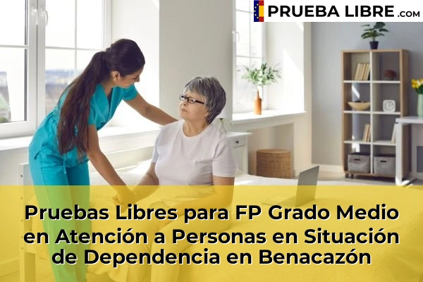Pruebas Libres para FP Grado Medio en Atención a Personas en Situación de Dependencia en Benacazón