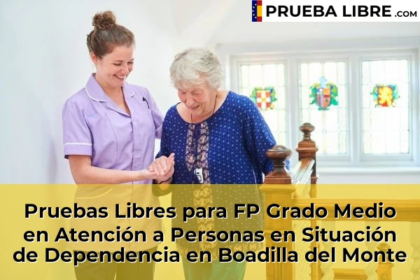 Pruebas Libres para FP Grado Medio en Atención a Personas en Situación de Dependencia en Boadilla del Monte