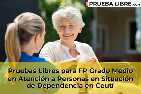 Pruebas Libres para FP Grado Medio en Atención a Personas en Situación de Dependencia en Puente Tocinos 66 Pruebas Libres para FP Grado Medio en Atención a Personas en Situación de Dependencia en Ceutí